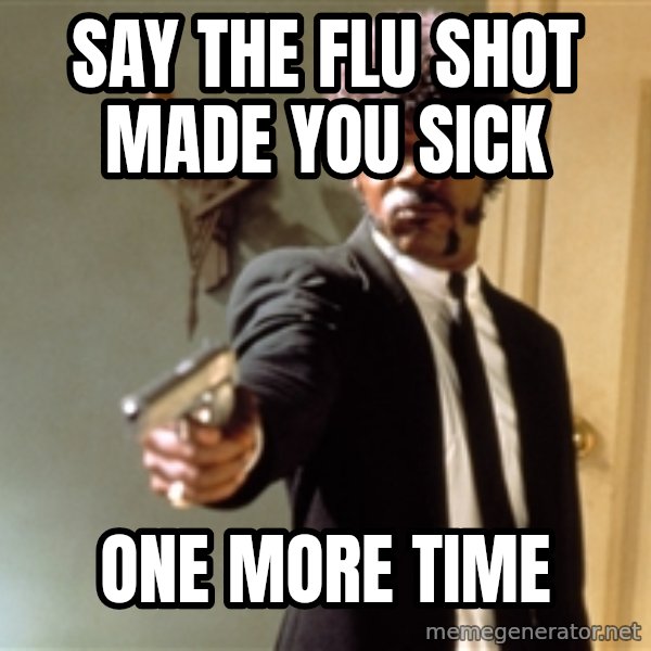 Samuel L Jackson meme: Say the Flu Shot Made You Sick / ONE MORE TIME