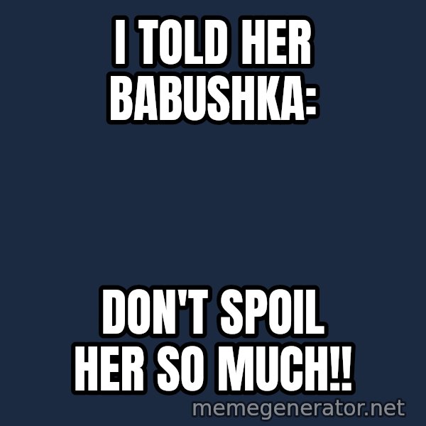 Lenin Facepalm meme: i told her babushka: / don't spoil her so much!!
