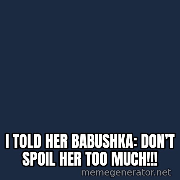 Lenin Facepalm meme: i told her babushka: don't spoil her too much!!!