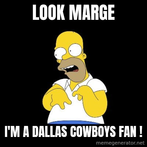 look-marge meme: LOOK MARGE / I'M A DALLAS COWBOYS FAN !