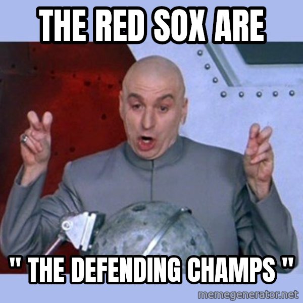 Dr Evil meme meme: THE RED SOX ARE / " THE DEFENDING CHAMPS "