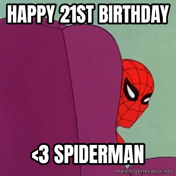 Suspicious Spiderman meme: Happy 21st birthday / <3 Spiderman