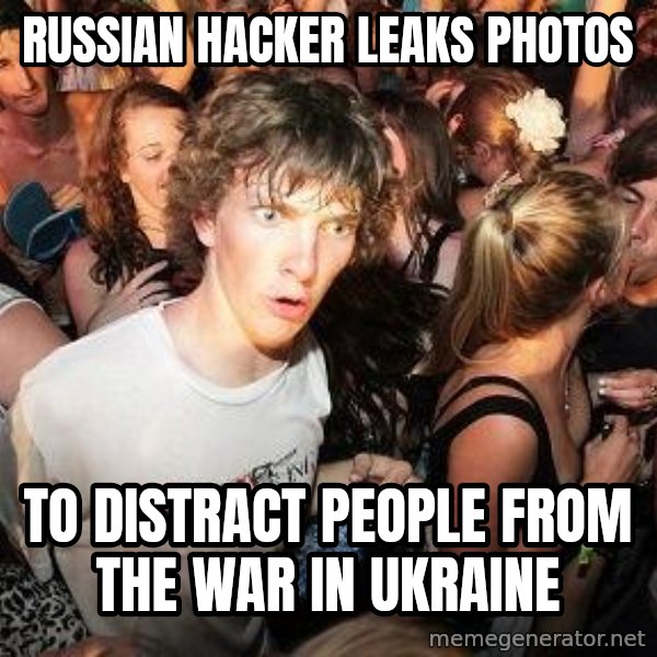 Sudden Realization Ralph meme: Russian hacker leaks photos / to distract people from the war in Ukraine