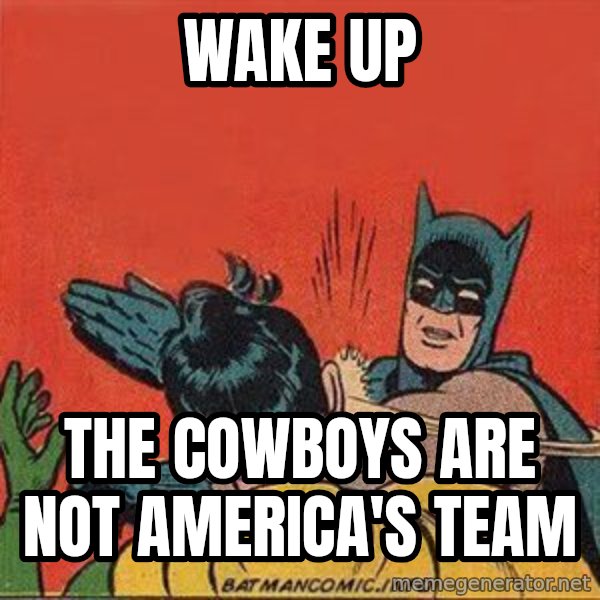 batman slap robin meme: Wake up / the cowboys are not america's team