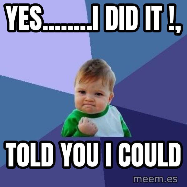 Success Kid meme: Yes........I did it !, / Told you I could