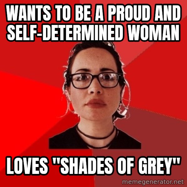 Liberal Douche Garofalo meme: Wants to be a proud and self-determined woman / Loves "Shades of Grey"