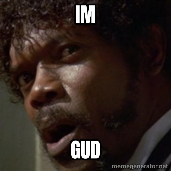 Angry Samuel L Jackson meme: IM / GUD