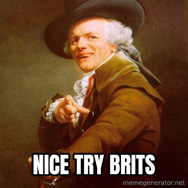 Joseph Ducreux meme: nice try brits