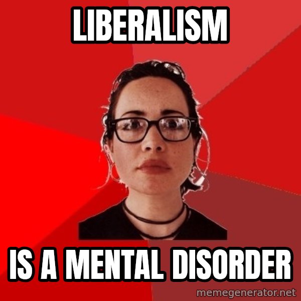 Liberal Douche Garofalo meme: liberalism / is a mental disorder