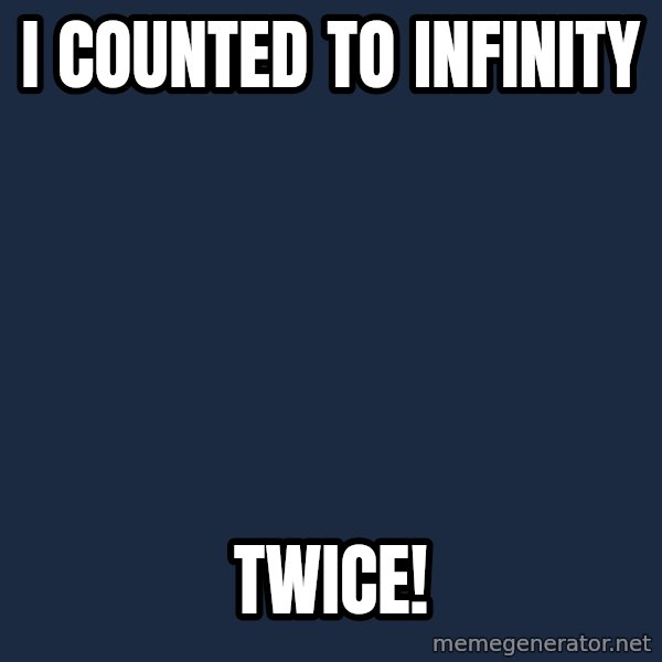 Chuck Norris  meme: I counted to infinity / TWICE!