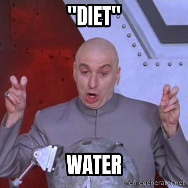 Dr. Evil Air Quotes meme: "diet" / water