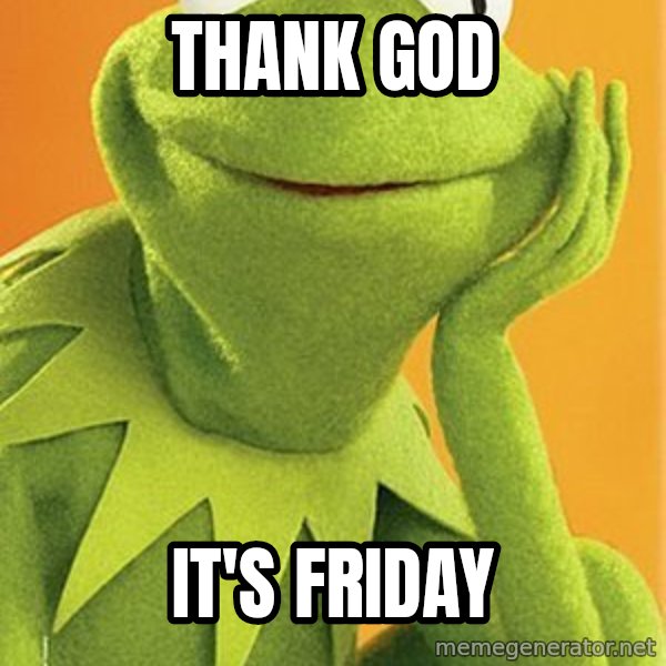 Kermit the frog meme: Thank God / It's Friday