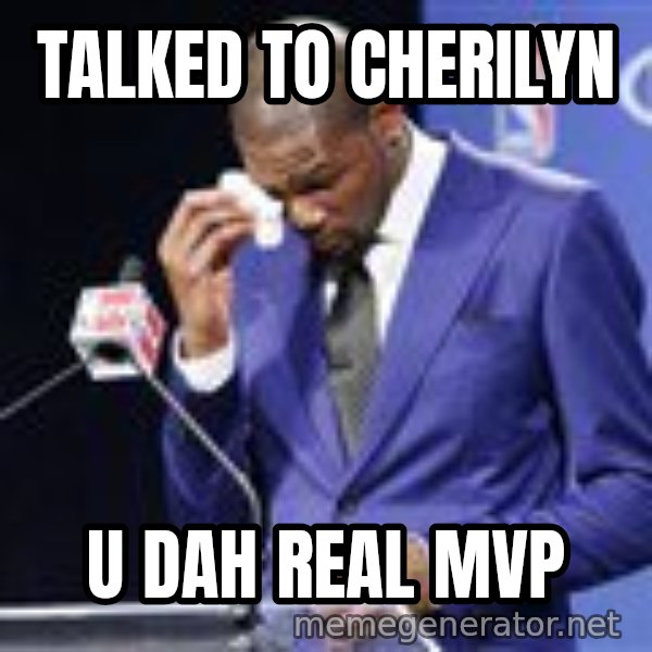 You dah real mvp meme: Talked to cherilyn / u dah real MVP