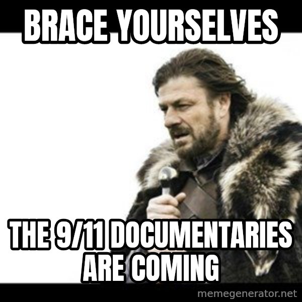 Winter is Coming meme: brace yourselves / the 9/11 documentaries are coming