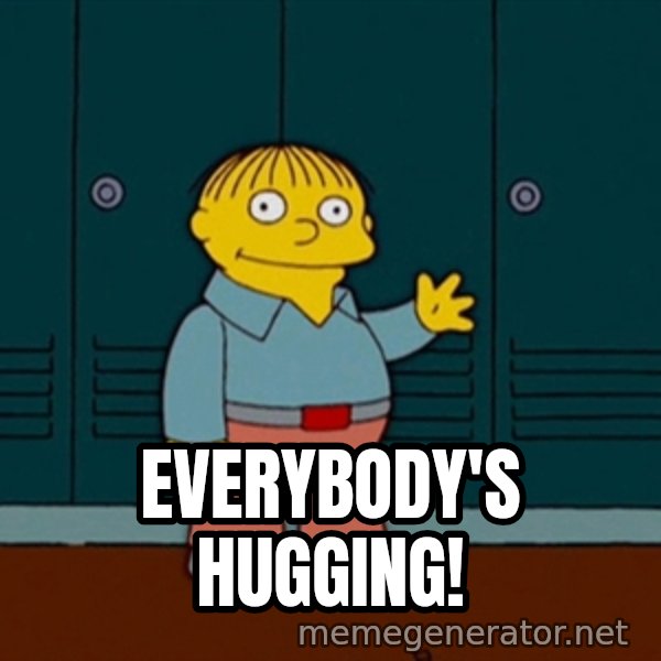 Ralph Wiggum meme: Everybody's hugging!