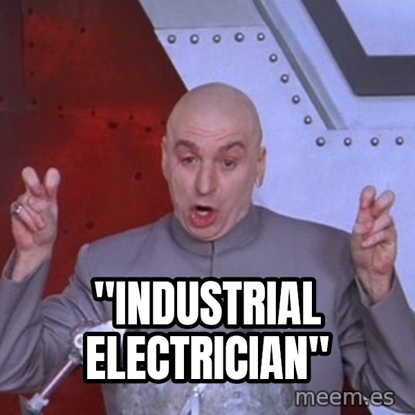 Dr. Evil Air Quotes meme: "industrial electrician"