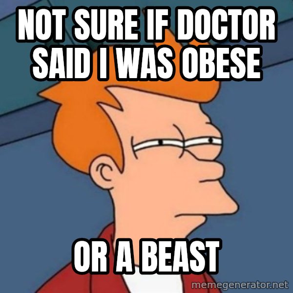 Not sure if troll meme: not sure if doctor said i was obese / or a beast