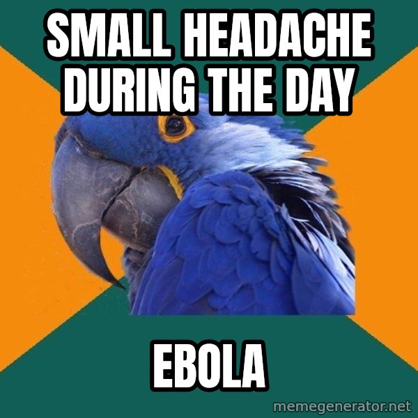 Paranoid Parrot meme: small headache during the day / ebola