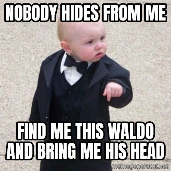 Mafia Baby meme: nobody hides from me / find me this waldo and bring me his head