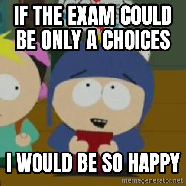 Craig would be so happy meme: if the exam could be only a choices / i would be so happy