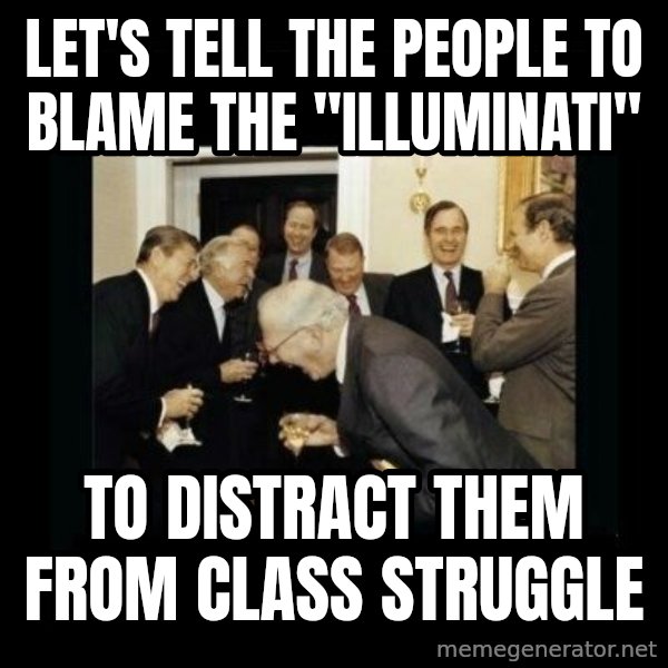 Rich Men Laughing meme: let's tell the people to blame the "illuminati" / to distract them from class struggle