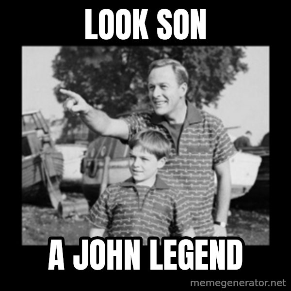 look son a faggot meme: Look son / a john legend