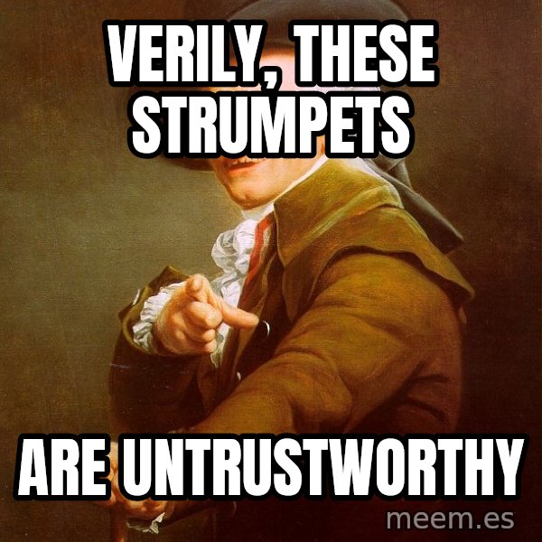 Joseph Ducreux meme: Verily, These strumpets / are untrustworthy