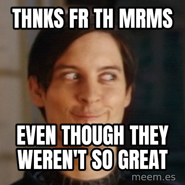 Toby Maguire Troll Face meme: Thnks Fr Th Mrms / Even though they weren't so great