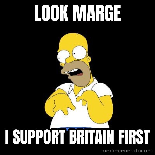 look-marge meme: Look Marge / I support Britain First