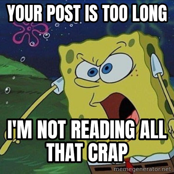 Spongebob Rage meme: your post is too long / i'm not reading all that crap