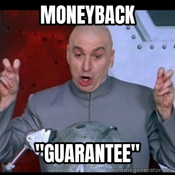 Dr. Evil Air Quotes meme: moneyback / "guarantee"