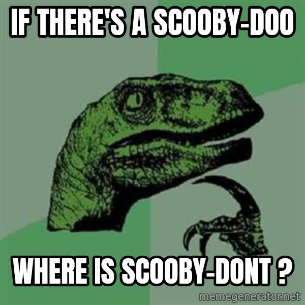 Philosoraptor meme: if there's a scooby-doo / where is scooby-dont ?
