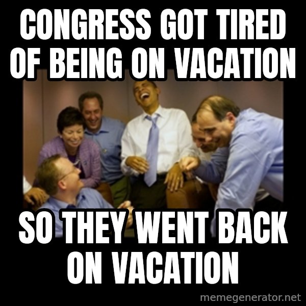 obama laughing  meme: congress got tired of being on vacation / so they went back on vacation