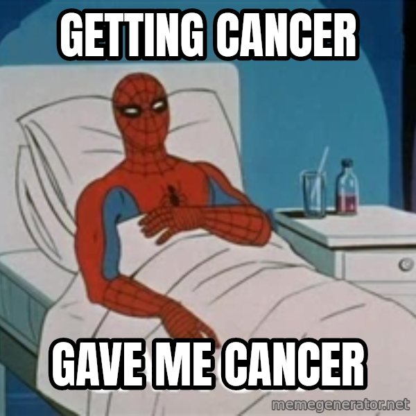 spiderman hospital meme: getting cancer / gave me cancer