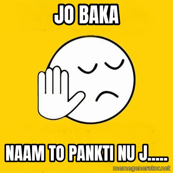 Jo baka gujarati meme: Jo Baka / Naam to Pankti nu j.....
