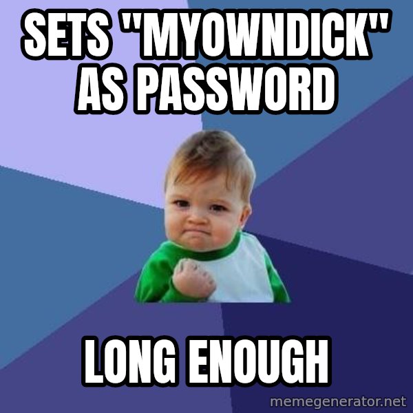 Success Kid meme: sets "myowndick" as password / long enough