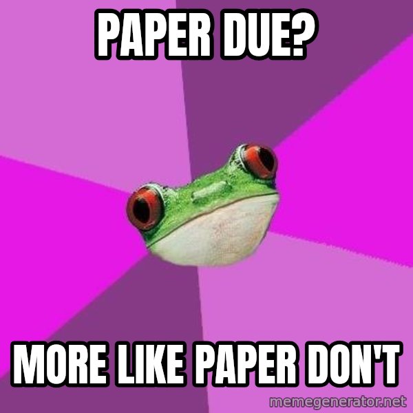 Foul Bachelorette Frog meme: Paper due? / More like paper don't