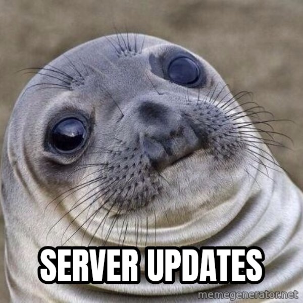 Awkward Seal meme: server updates