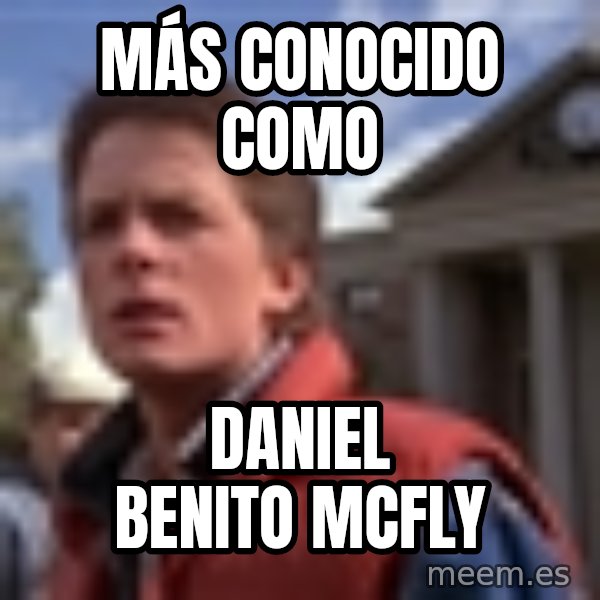 Marty Mcfly meme: más conocido como / Daniel benito mcfly