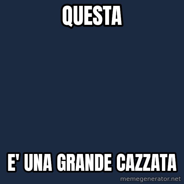 Spongebob meme: QUESTA / E' UNA GRANDE CAZZATA