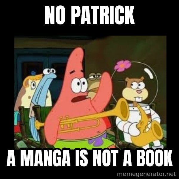 Patrick Star Instrument meme: No Patrick / A Manga is not a book