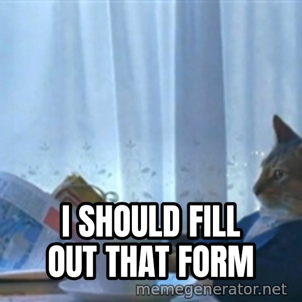 Sophisticated Cat meme: I should fill out that form