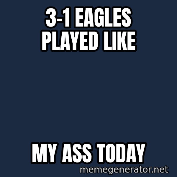 Baboon Ass meme: 3-1 eagles played like / my ass today