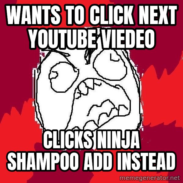 Rage FU meme: wants to click next youtube viedeo / clicks ninja shampoo add instead