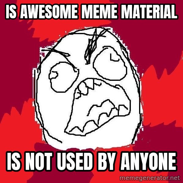 Rage FU meme: is awesome meme material / is not used by anyone