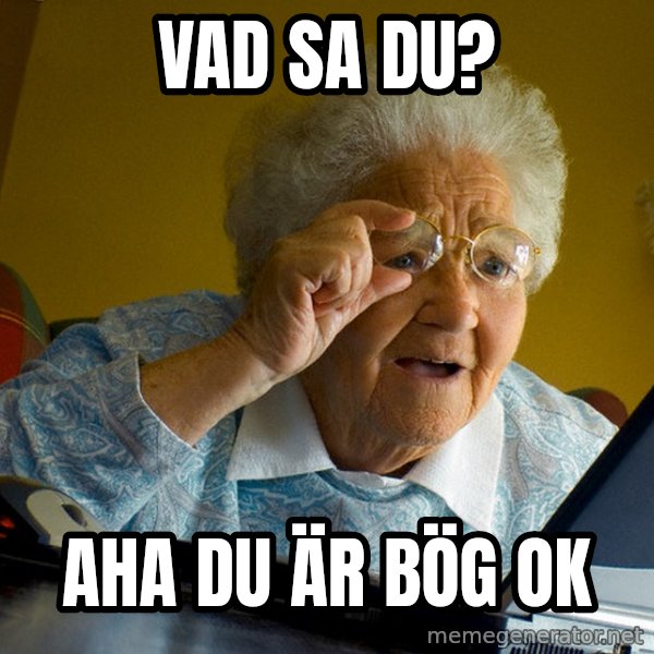 Internet Grandma Surprise meme: Vad sa du? / Aha du är bög ok