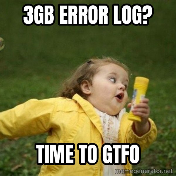 Little girl running away meme: 3GB error log? / time to gtfo