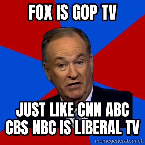 Bill O'Reilly Proves God meme: fox is GOP TV / just like CNN abc cbs nbc is liberal tv