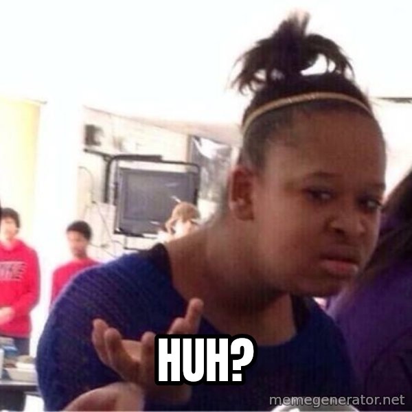 Confused Black Girl meme: huh?