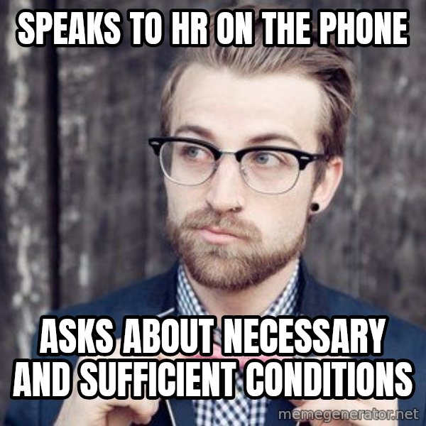 Scumbag Analytic Philosopher meme: Speaks to HR on the phone / Asks about necessary and sufficient conditions